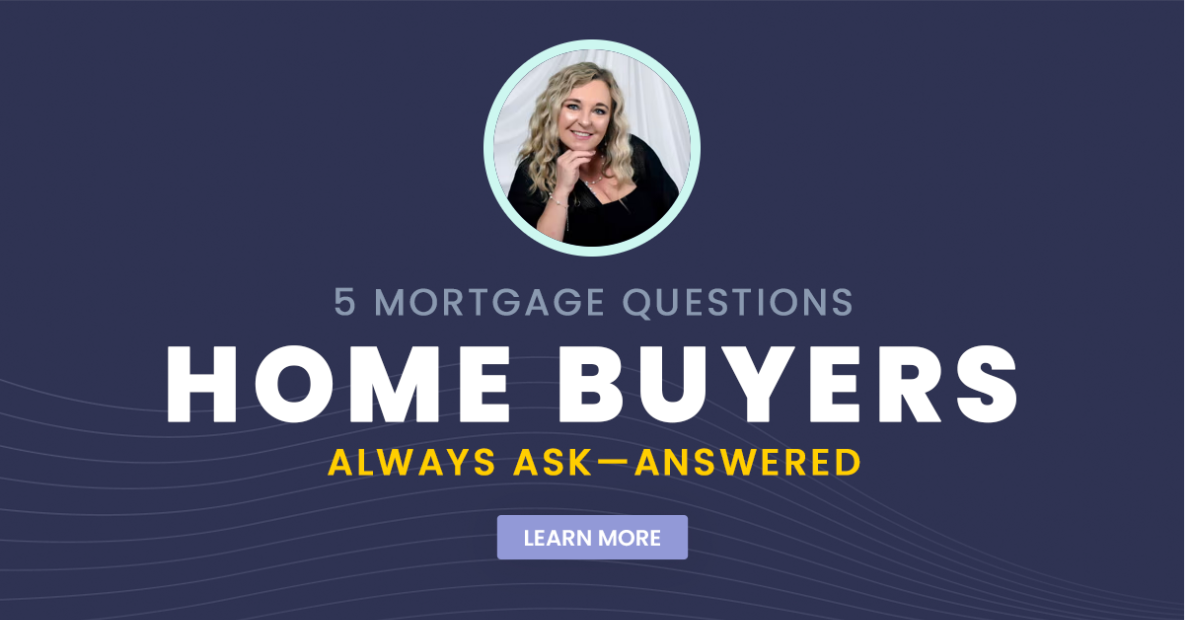 5 Mortgage Questions Home Buyers Always Ask