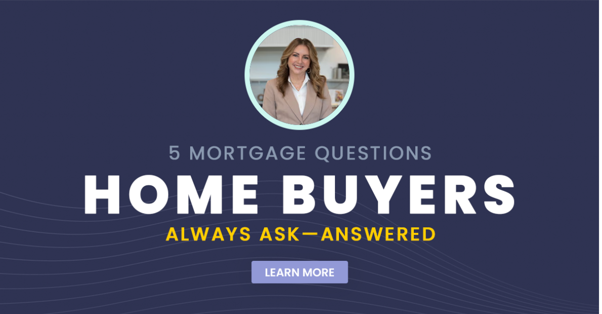 5 Mortgage Questions Home Buyers Always Ask