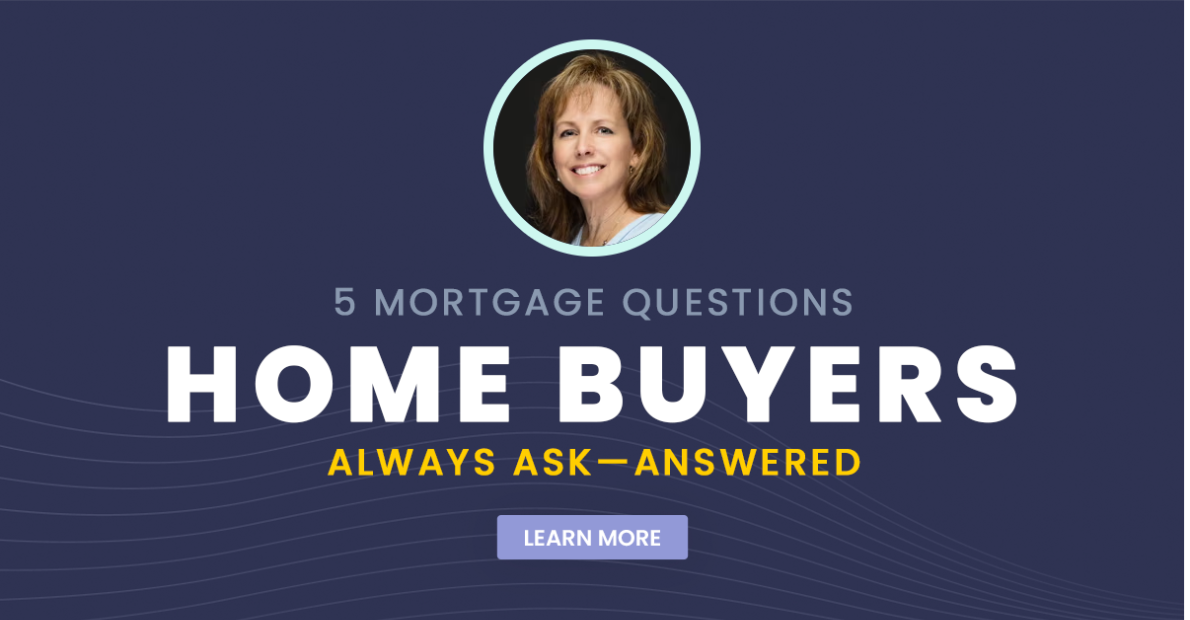 5 Mortgage Questions Home Buyers Always Ask