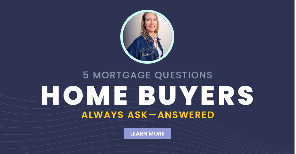 5 Mortgage Questions Home Buyers Always Ask