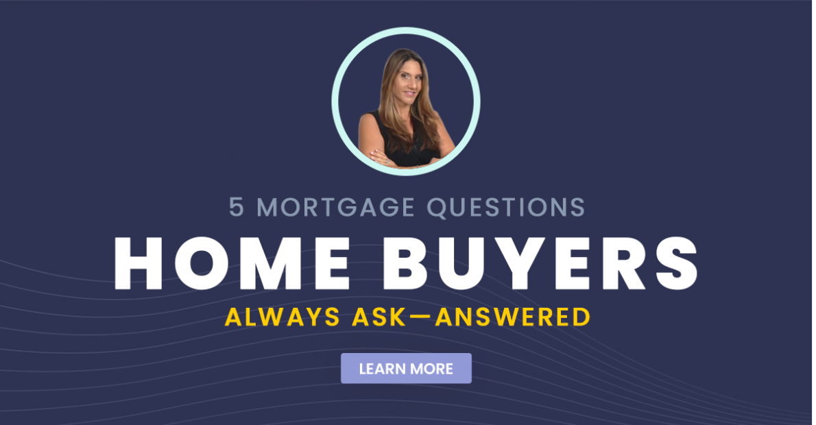 5 Mortgage Questions Home Buyers Always Ask