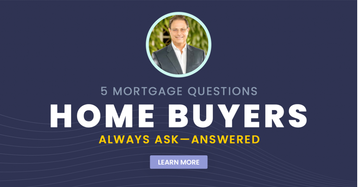 5 Mortgage Questions Home Buyers Always Ask