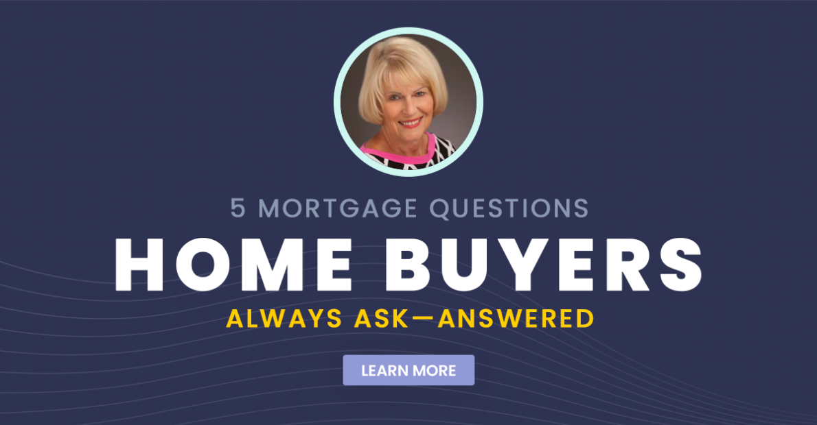 5 Mortgage Questions Home Buyers Always Ask