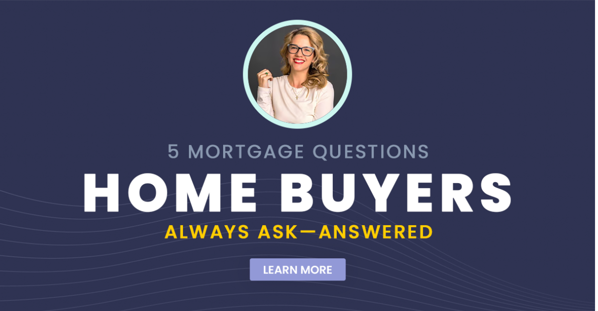 5 Mortgage Questions Home Buyers Always Ask