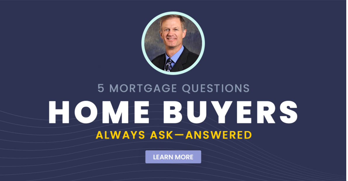 5 Mortgage Questions Home Buyers Always Ask