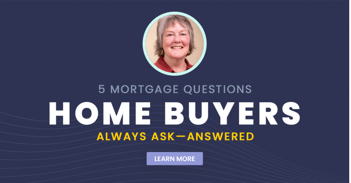5 Mortgage Questions Home Buyers Always Ask
