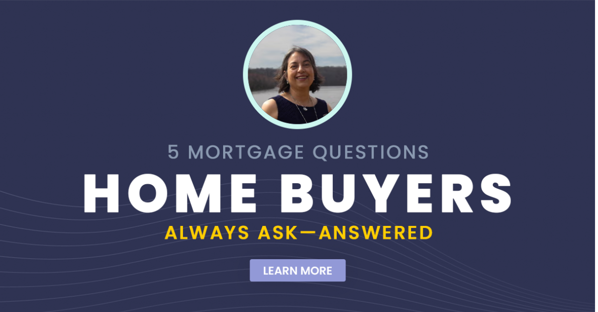 5 Mortgage Questions Home Buyers Always Ask