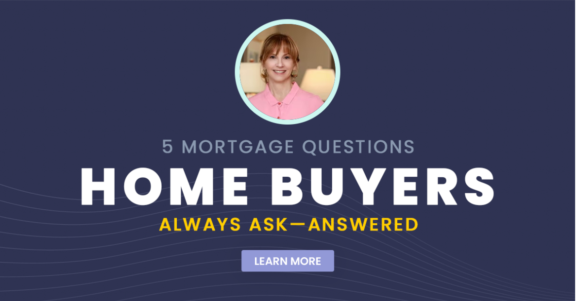 5 Mortgage Questions Home Buyers Always Ask