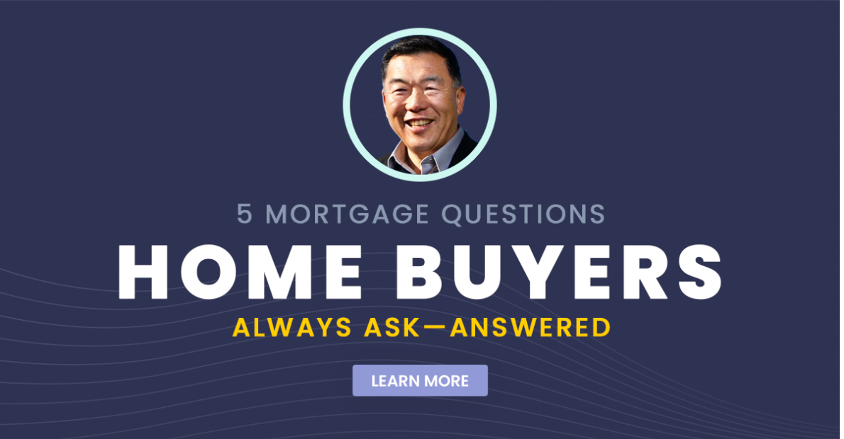 5 Mortgage Questions Home Buyers Always Ask