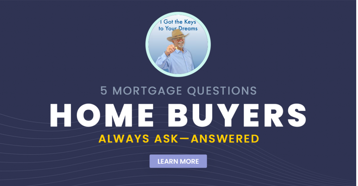 5 Mortgage Questions Home Buyers Always Ask