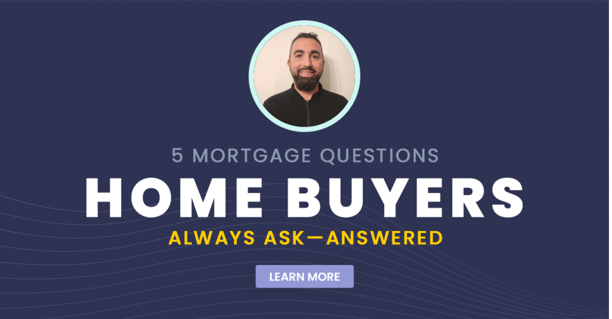 5 Mortgage Questions Home Buyers Always Ask