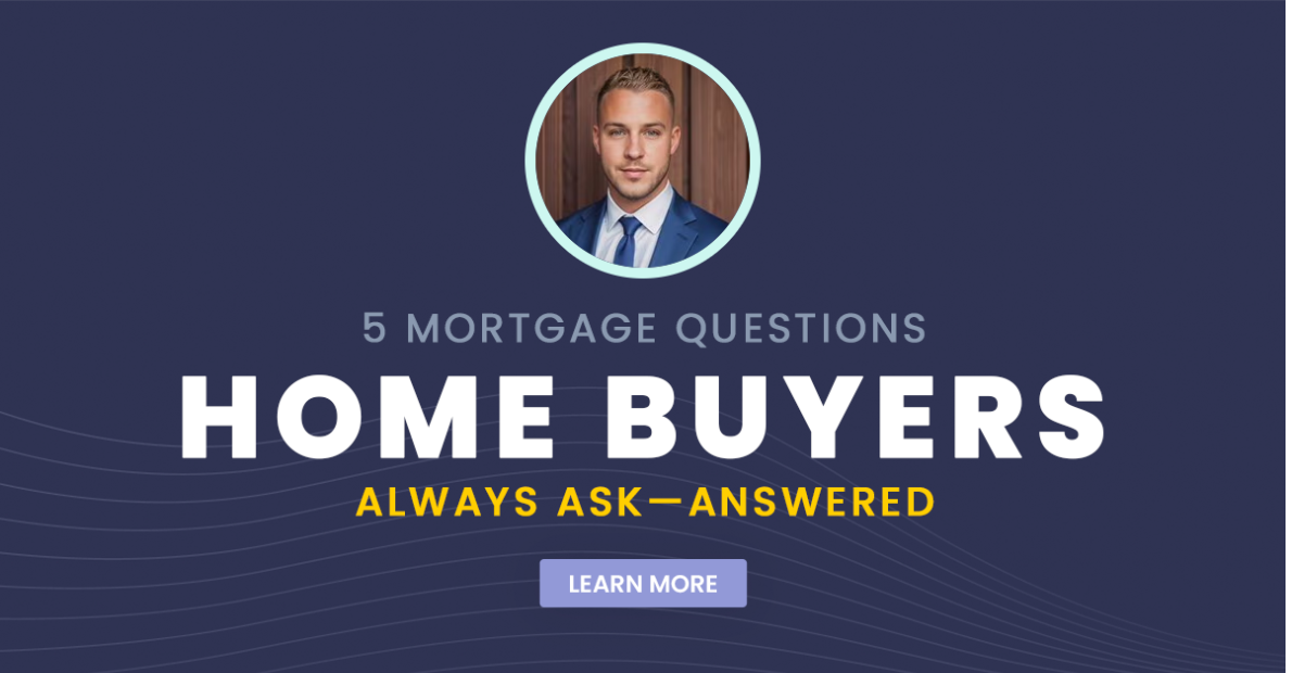 5 Mortgage Questions Home Buyers Always Ask