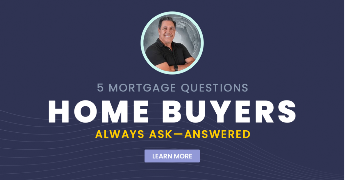 5 Mortgage Questions Home Buyers Always Ask