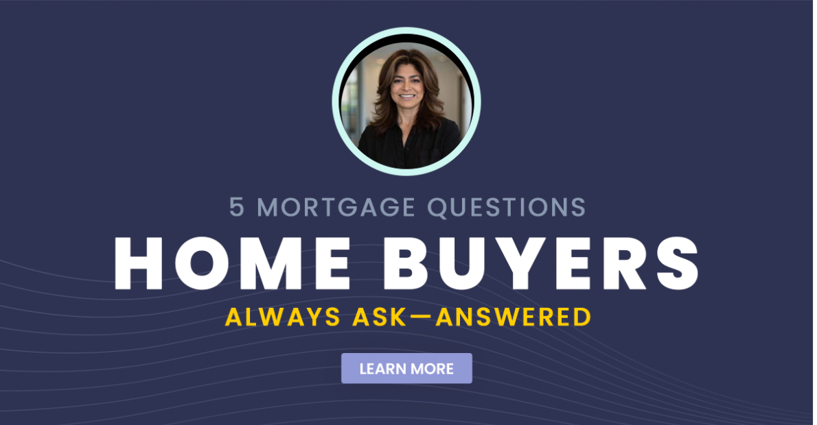 5 Mortgage Questions Home Buyers Always Ask