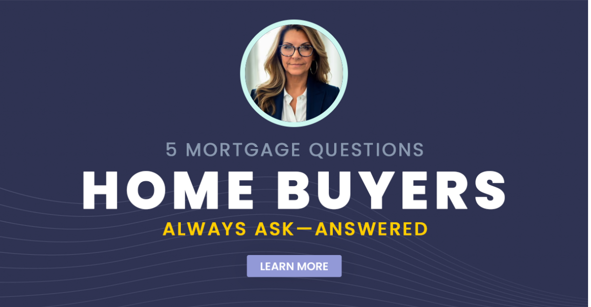 5 Mortgage Questions Home Buyers Always Ask
