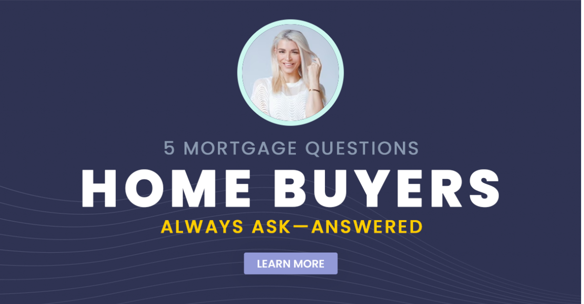 5 Mortgage Questions Home Buyers Always Ask