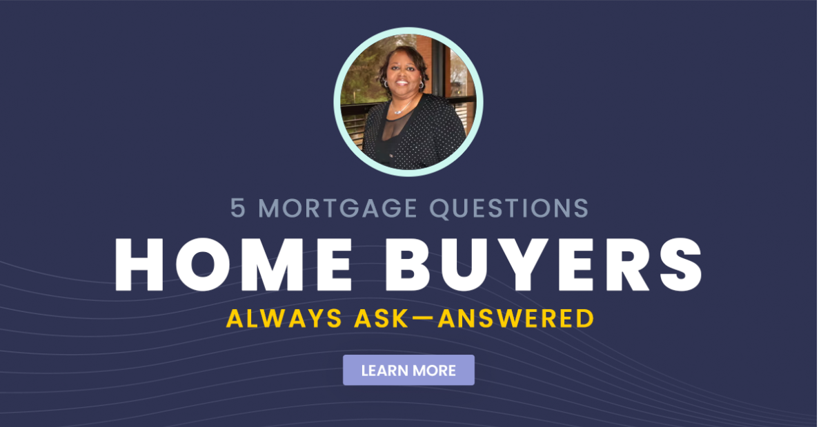5 Mortgage Questions Home Buyers Always Ask