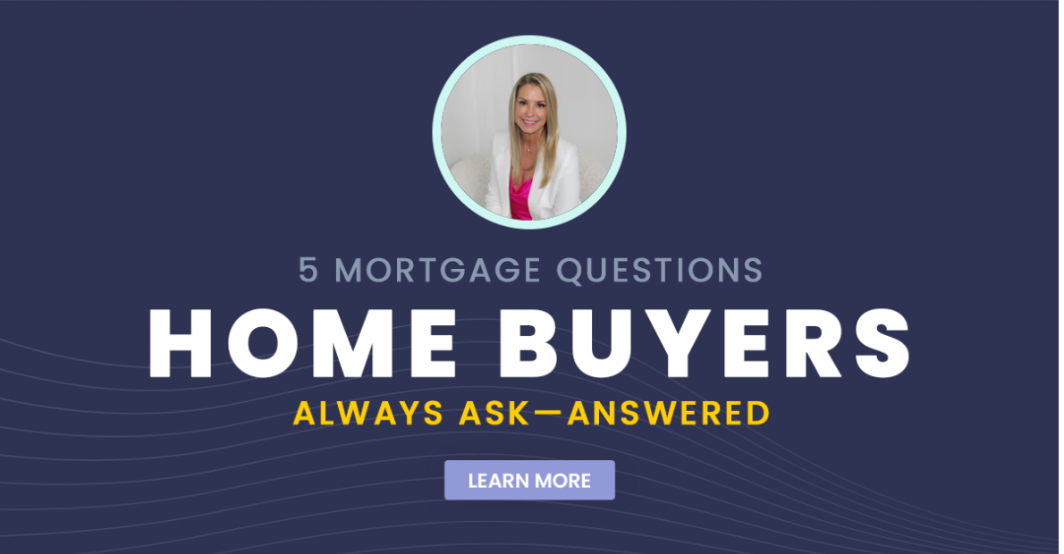 5 Mortgage Questions Home Buyers Always Ask