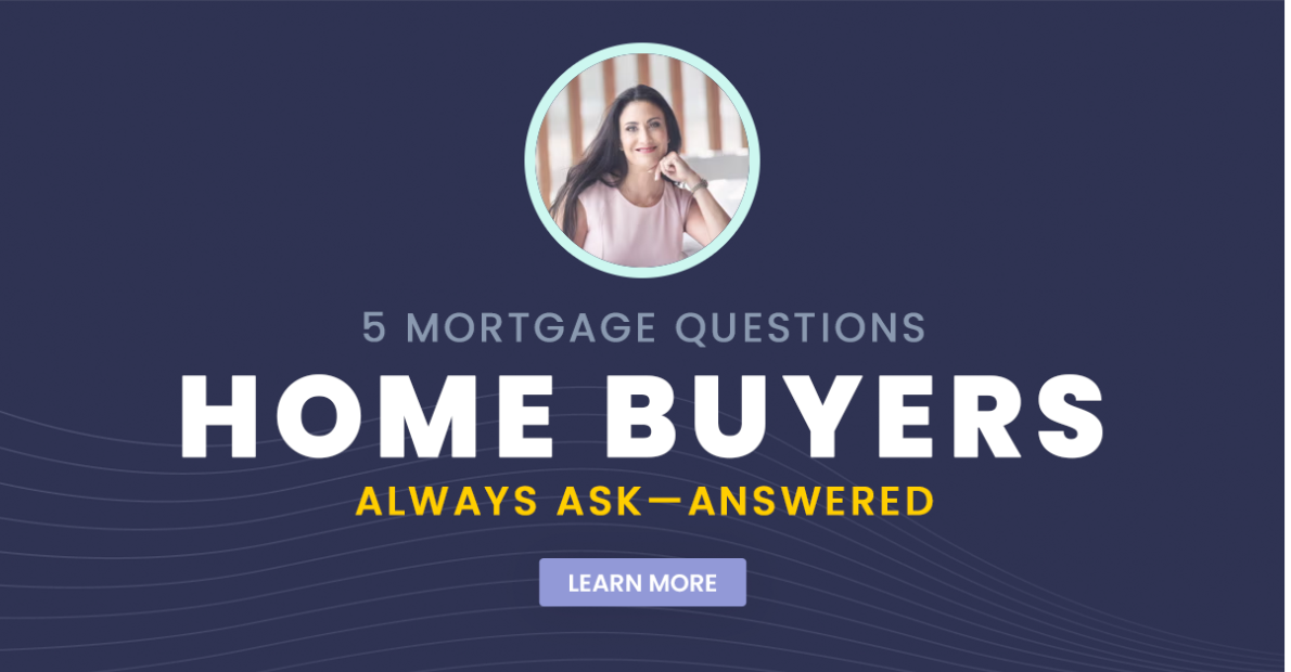 5 Mortgage Questions Home Buyers Always Ask