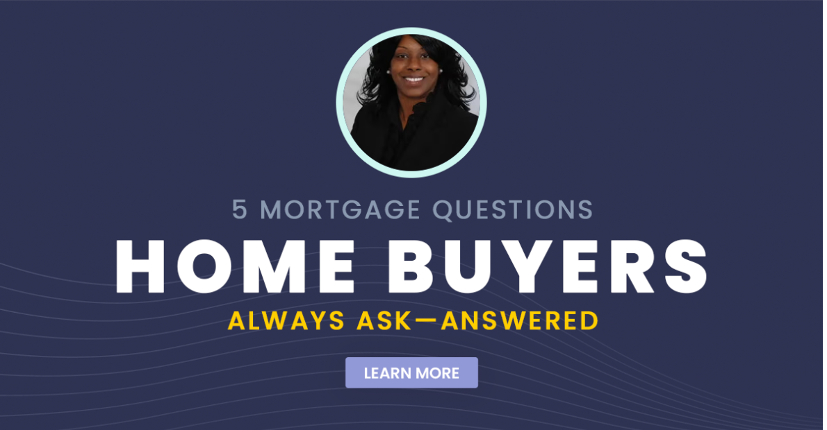 5 Mortgage Questions Home Buyers Always Ask