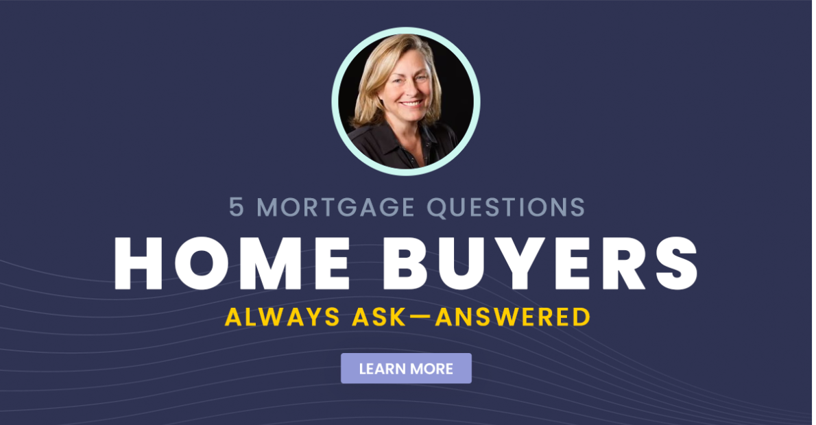 5 Mortgage Questions Home Buyers Always Ask