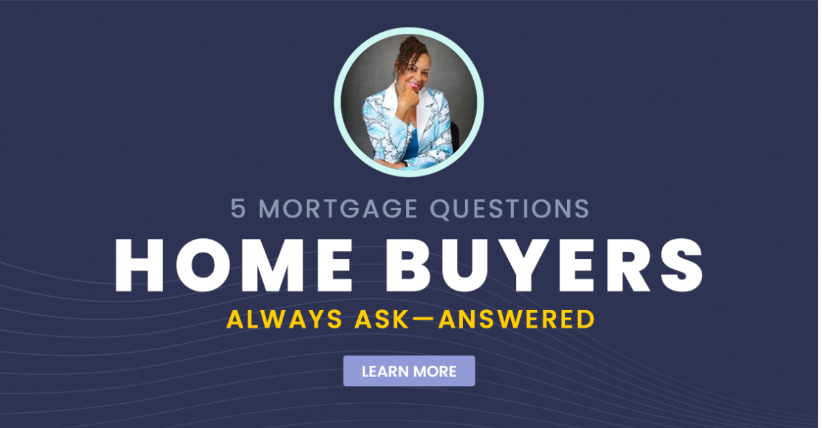 5 Mortgage Questions Home Buyers Always Ask