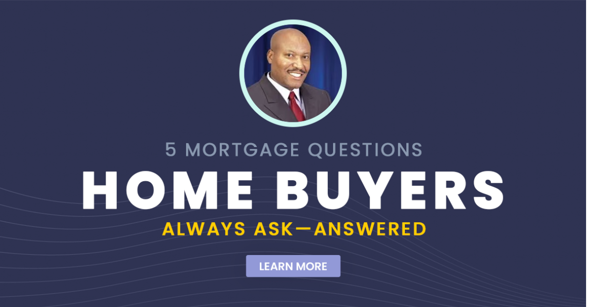 5 Mortgage Questions Home Buyers Always Ask