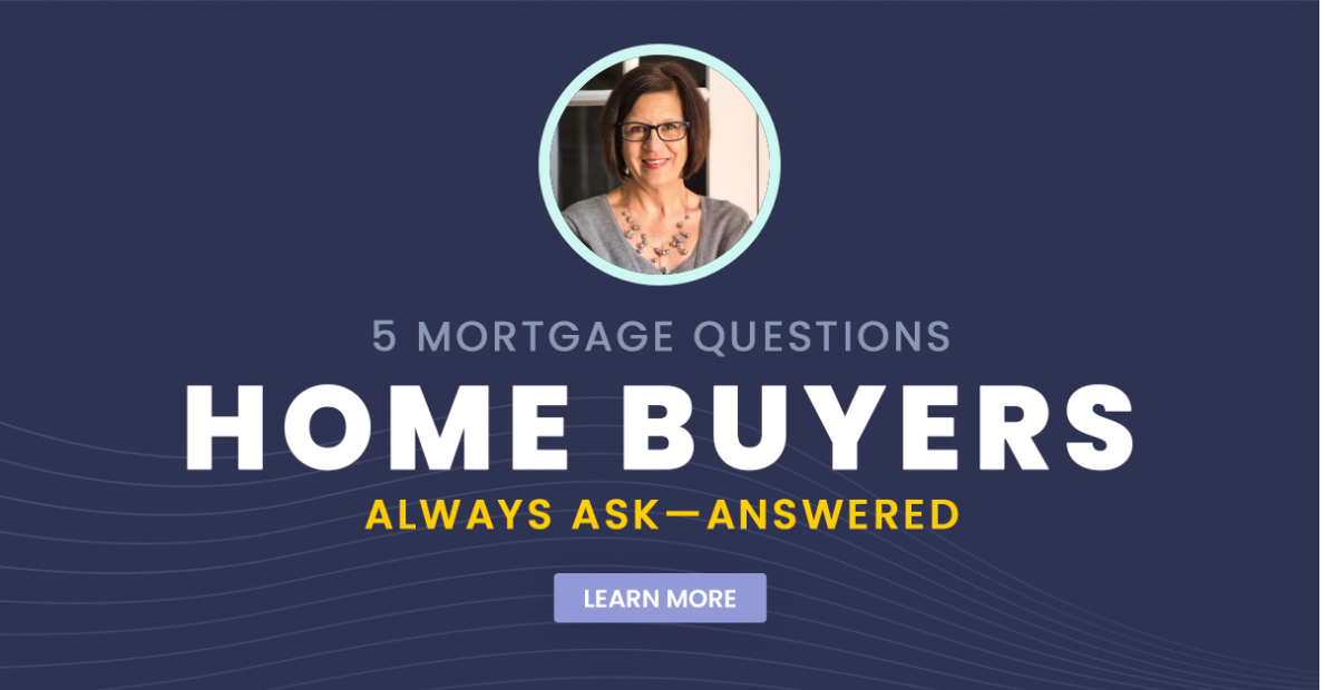 5 Mortgage Questions Home Buyers Always Ask