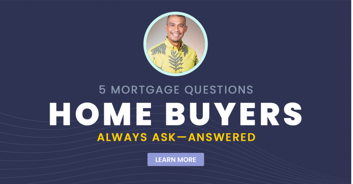 5 Mortgage Questions Home Buyers Always Ask