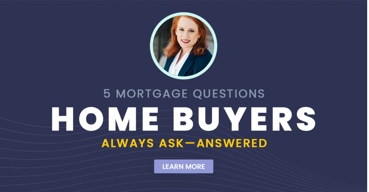 5 Mortgage Questions Home Buyers Always Ask