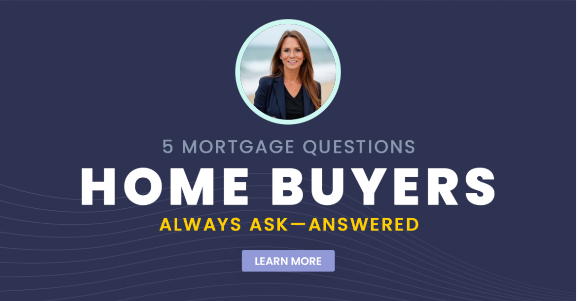 5 Mortgage Questions Home Buyers Always Ask
