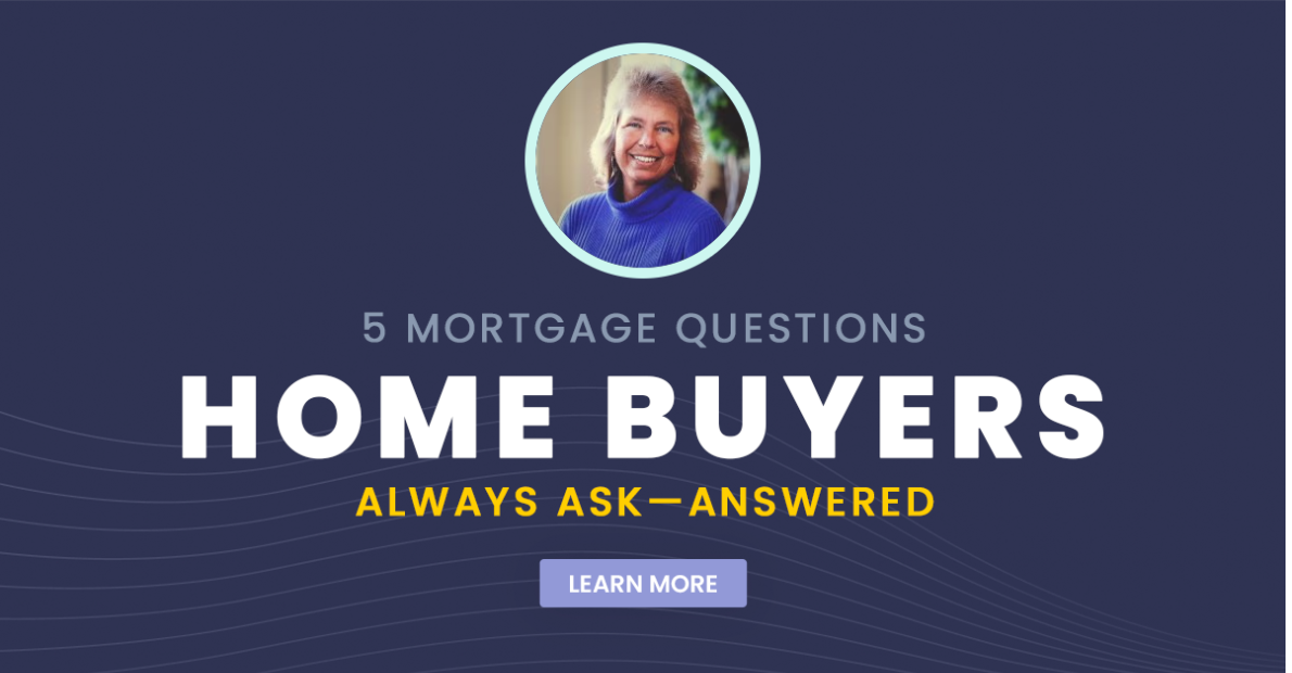 5 Mortgage Questions Home Buyers Always Ask