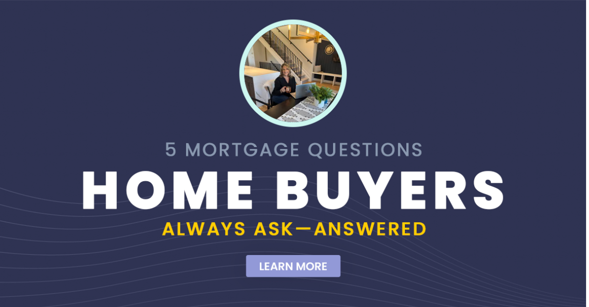 5 Mortgage Questions Home Buyers Always Ask