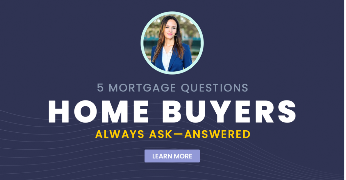 5 Mortgage Questions Home Buyers Always Ask
