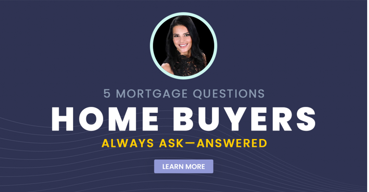5 Mortgage Questions Home Buyers Always Ask