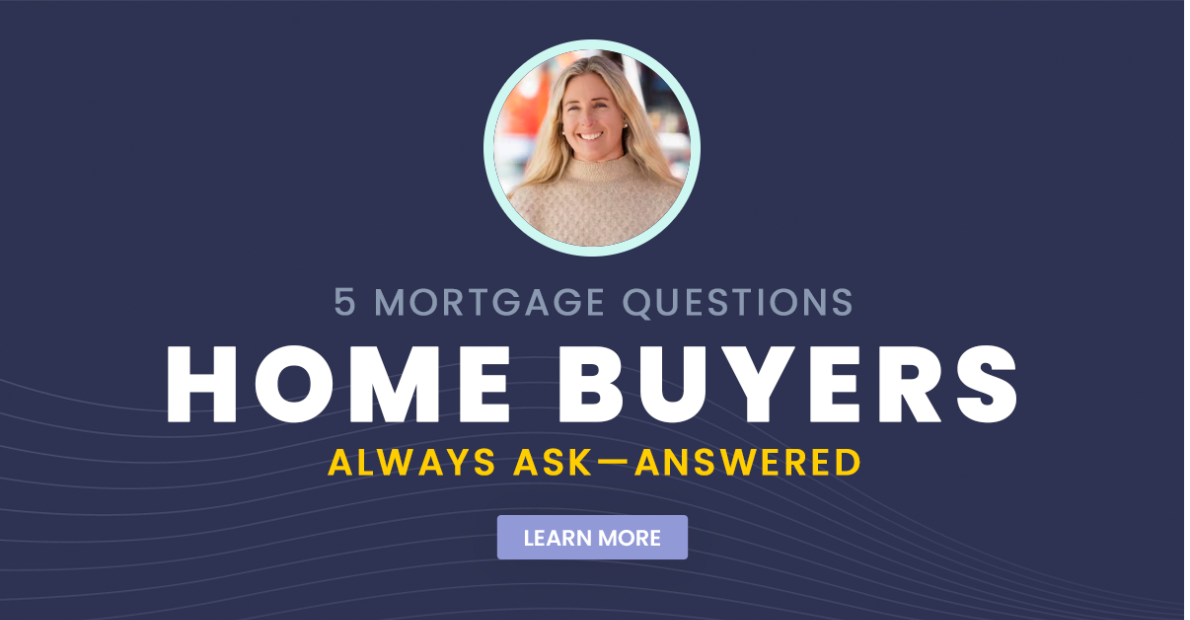 5 Mortgage Questions Home Buyers Always Ask