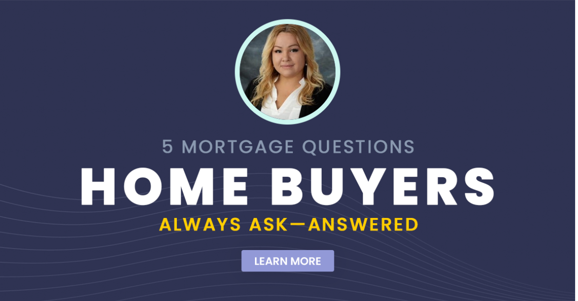 5 Mortgage Questions Home Buyers Always Ask