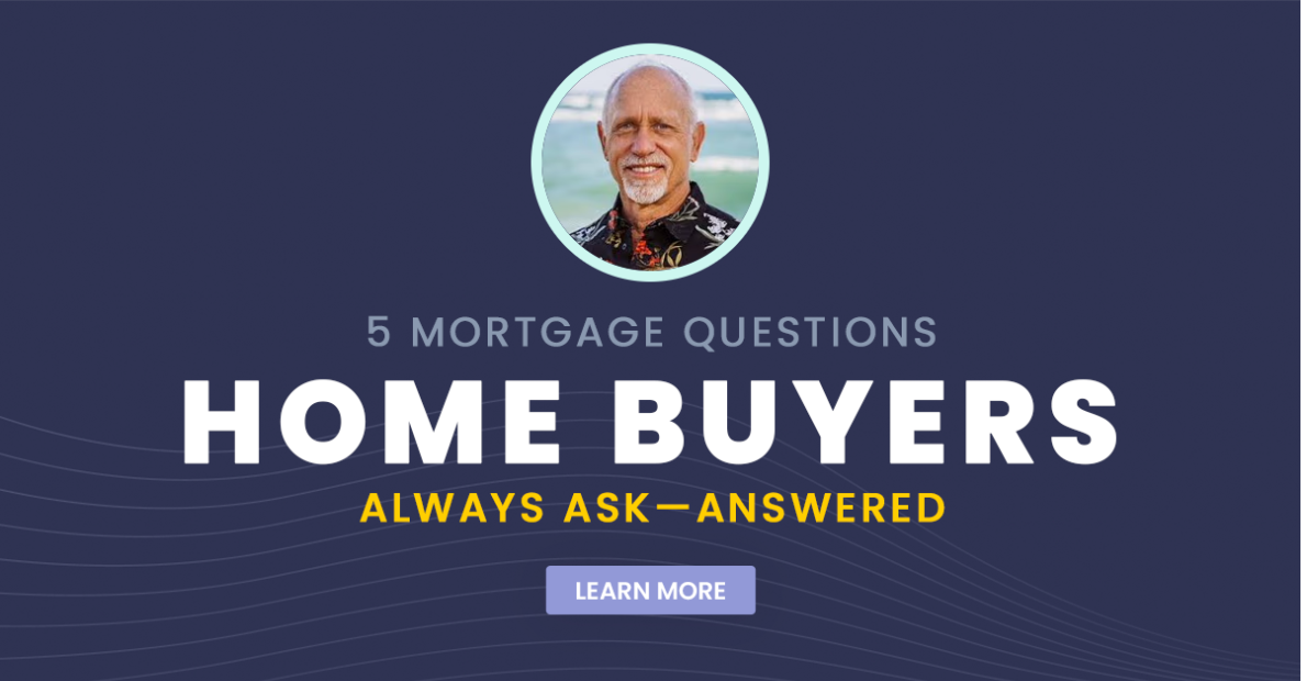 5 Mortgage Questions Home Buyers Always Ask