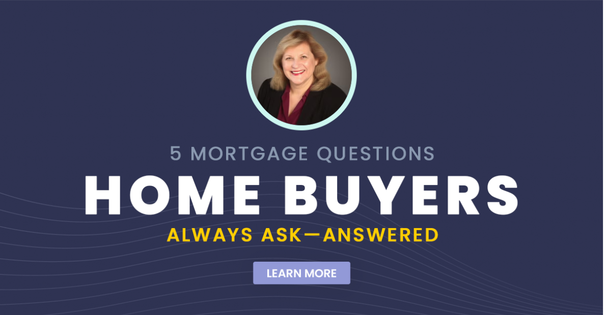5 Mortgage Questions Home Buyers Always Ask