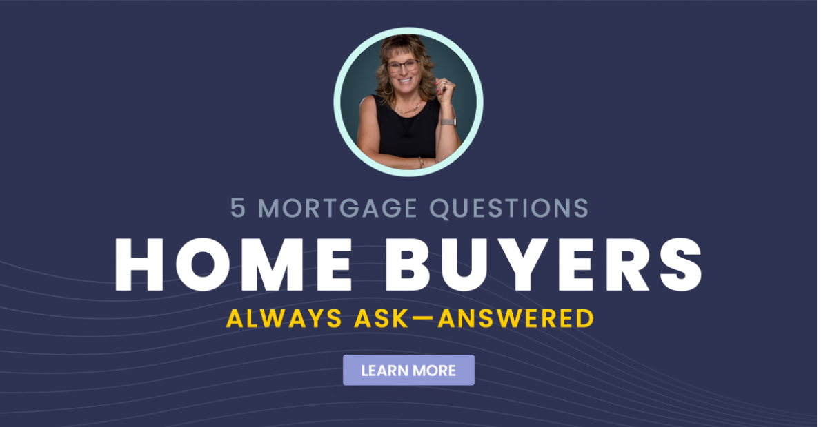 5 Mortgage Questions Home Buyers Always Ask