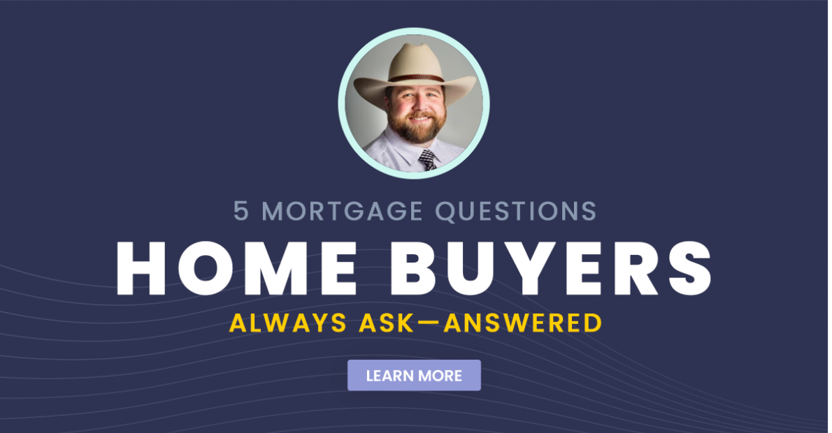 5 Mortgage Questions Home Buyers Always Ask