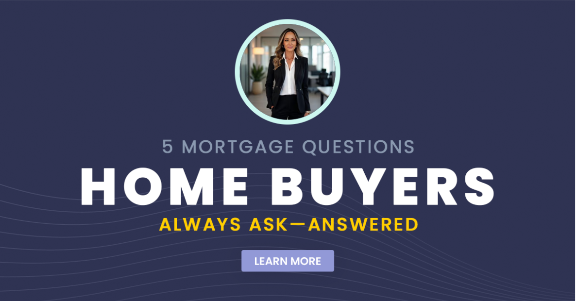 5 Mortgage Questions Home Buyers Always Ask