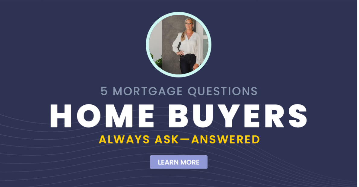 5 Mortgage Questions Home Buyers Always Ask