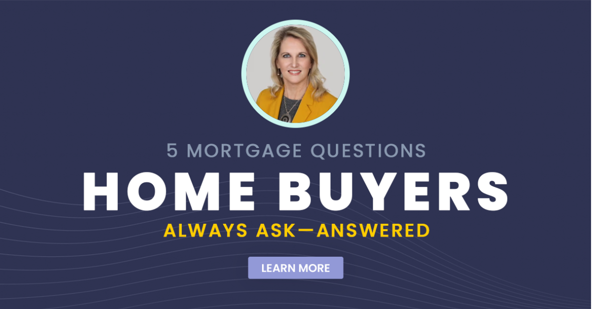 5 Mortgage Questions Home Buyers Always Ask