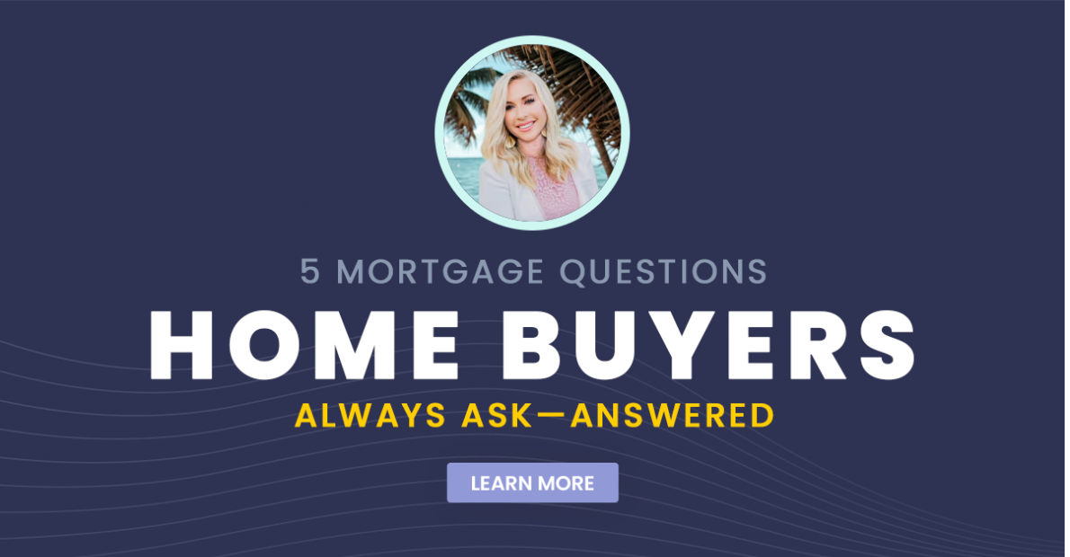 5 Mortgage Questions Home Buyers Always Ask
