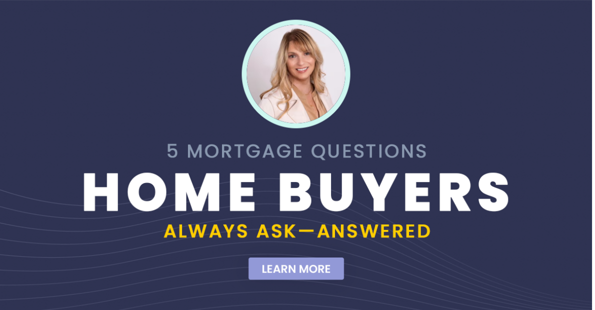 5 Mortgage Questions Home Buyers Always Ask