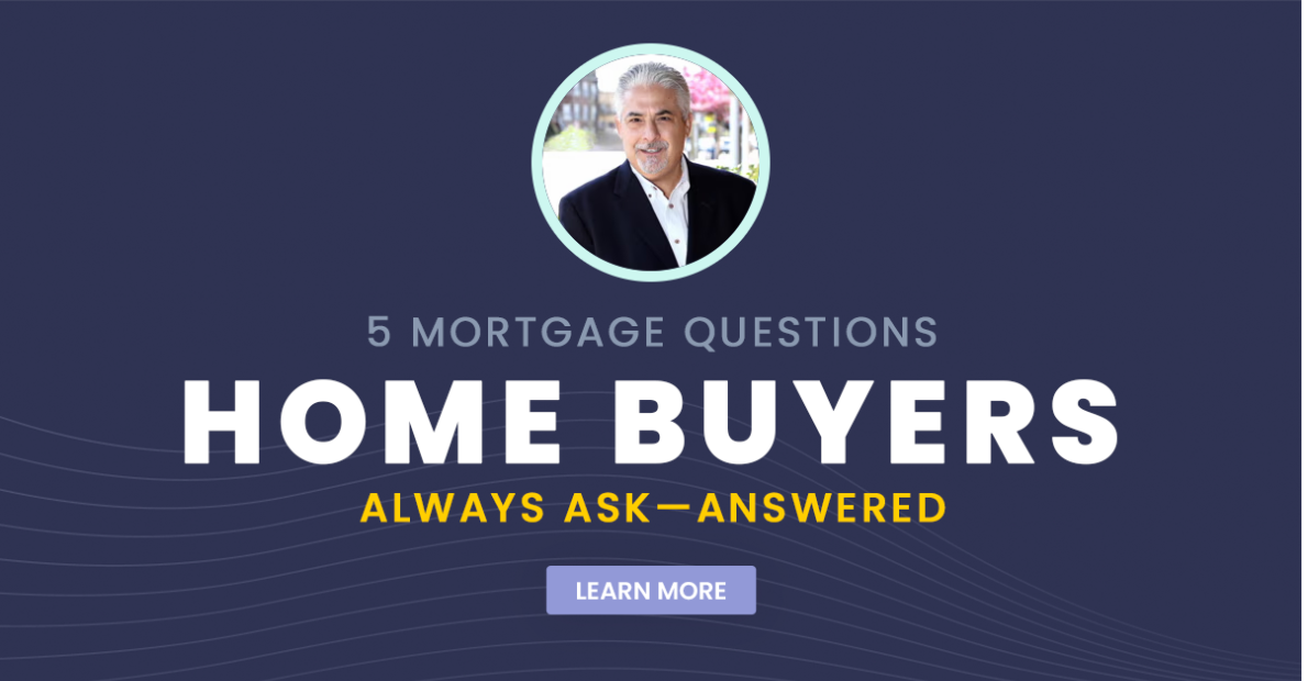 5 Mortgage Questions Home Buyers Always Ask