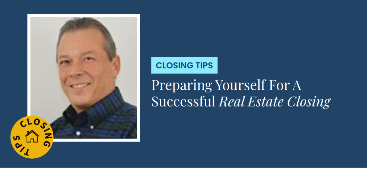 Closing Tips - Preparing Yourself For A Successful Real Estate Closing