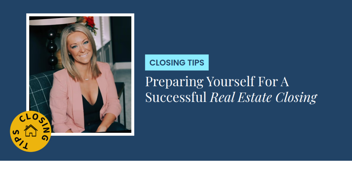 Closing Tips - Preparing Yourself For A Successful Real Estate Closing