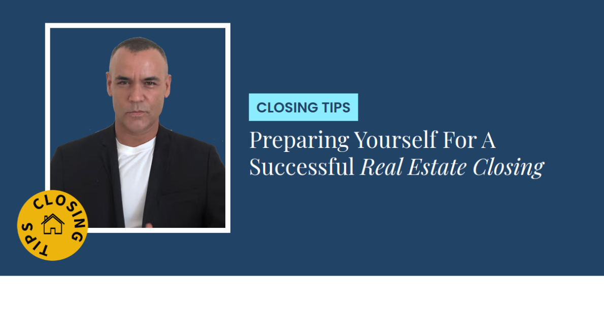 Closing Tips - Preparing Yourself For A Successful Real Estate Closing